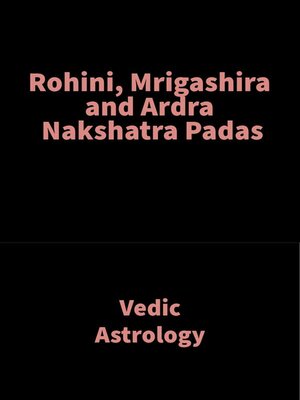 cover image of Rohini, Mrigashira and Ardra Nakshatra Padas